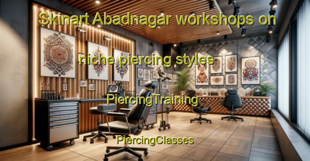 Skinart Abadnagar workshops on niche piercing styles | #PiercingTraining #PiercingClasses #SkinartTraining-India