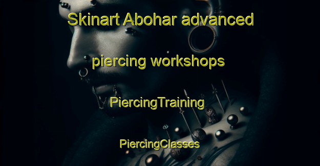 Skinart Abohar advanced piercing workshops | #PiercingTraining #PiercingClasses #SkinartTraining-India