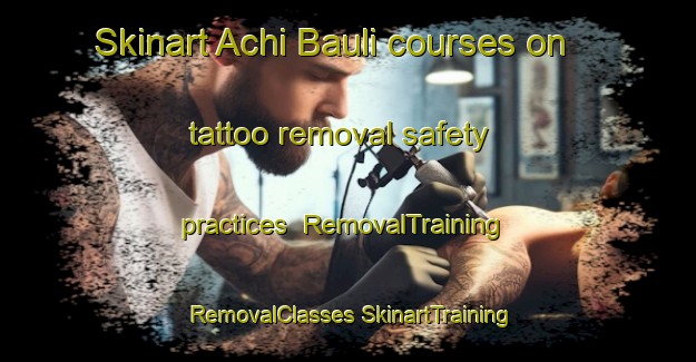 Skinart Achi Bauli courses on tattoo removal safety practices | #RemovalTraining #RemovalClasses #SkinartTraining-India