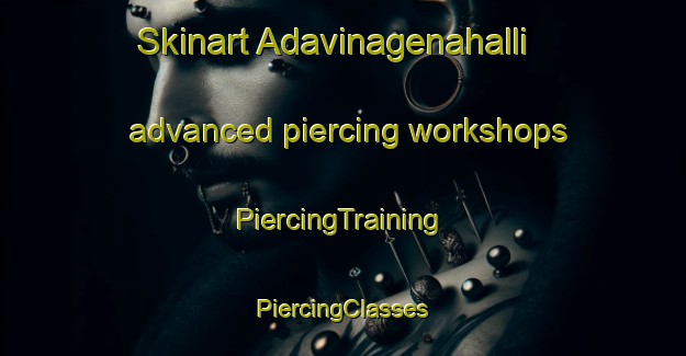 Skinart Adavinagenahalli advanced piercing workshops | #PiercingTraining #PiercingClasses #SkinartTraining-India