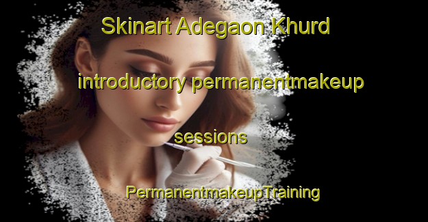 Skinart Adegaon Khurd introductory permanentmakeup sessions | #PermanentmakeupTraining #PermanentmakeupClasses #SkinartTraining-India