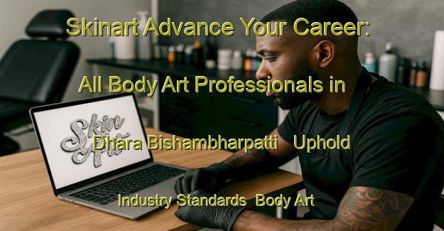 Skinart Advance Your Career: All Body Art Professionals in Dhara Bishambharpatti - Uphold Industry Standards | Body Art Qualification Authority | BAQA-India