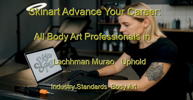 Skinart Advance Your Career: All Body Art Professionals in Lachhman Murao - Uphold Industry Standards | Body Art Qualification Authority | BAQA-India