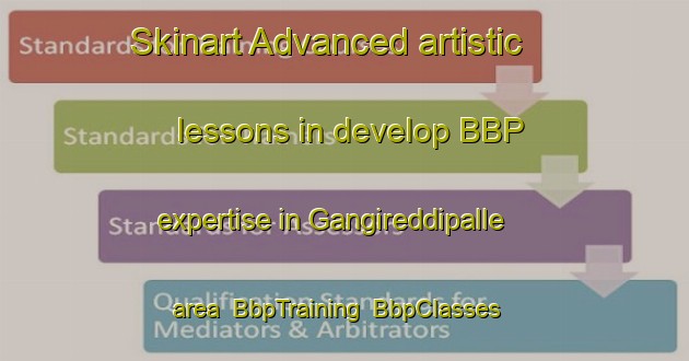 Skinart Advanced artistic lessons in develop BBP expertise in Gangireddipalle area | BbpTraining | BbpClasses | SkinartTraining-India