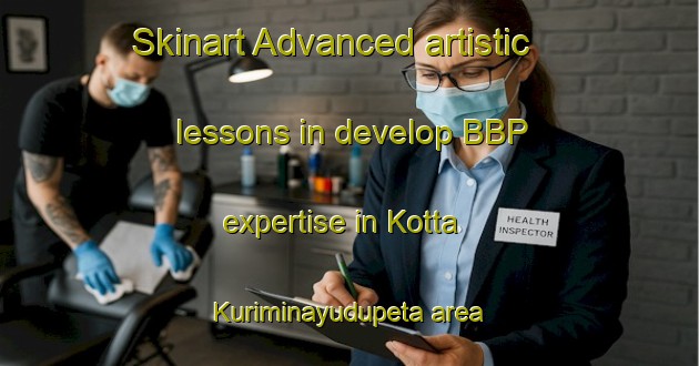 Skinart Advanced artistic lessons in develop BBP expertise in Kotta Kuriminayudupeta area | BbpTraining | BbpClasses | SkinartTraining-India