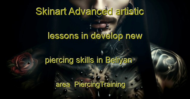 Skinart Advanced artistic lessons in develop new piercing skills in Beliyan area | PiercingTraining | PiercingClasses | SkinartTraining-India