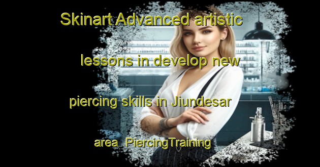 Skinart Advanced artistic lessons in develop new piercing skills in Jiundesar area | PiercingTraining | PiercingClasses | SkinartTraining-India