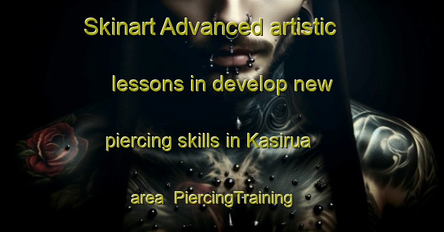 Skinart Advanced artistic lessons in develop new piercing skills in Kasirua area | PiercingTraining | PiercingClasses | SkinartTraining-India