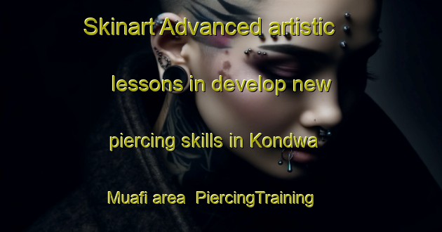 Skinart Advanced artistic lessons in develop new piercing skills in Kondwa Muafi area | PiercingTraining | PiercingClasses | SkinartTraining-India