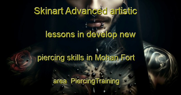 Skinart Advanced artistic lessons in develop new piercing skills in Mohan Fort area | PiercingTraining | PiercingClasses | SkinartTraining-India