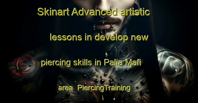 Skinart Advanced artistic lessons in develop new piercing skills in Palia Mafi area | PiercingTraining | PiercingClasses | SkinartTraining-India