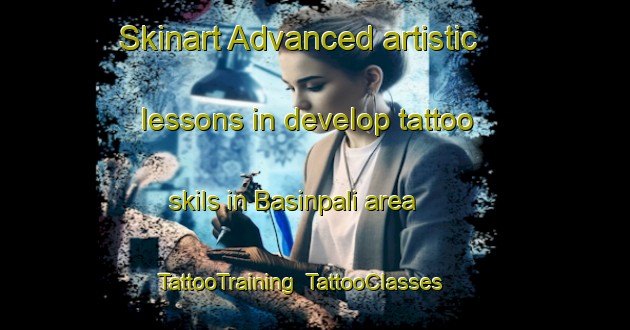 Skinart Advanced artistic lessons in develop tattoo skils in Basinpali area | TattooTraining | TattooClasses | SkinartTraining-India