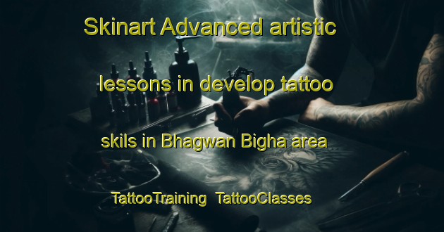 Skinart Advanced artistic lessons in develop tattoo skils in Bhagwan Bigha area | TattooTraining | TattooClasses | SkinartTraining-India