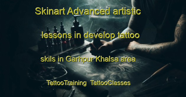 Skinart Advanced artistic lessons in develop tattoo skils in Garhpur Khalsa area | TattooTraining | TattooClasses | SkinartTraining-India