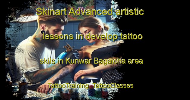 Skinart Advanced artistic lessons in develop tattoo skils in Kunwar Bagaicha area | TattooTraining | TattooClasses | SkinartTraining-India
