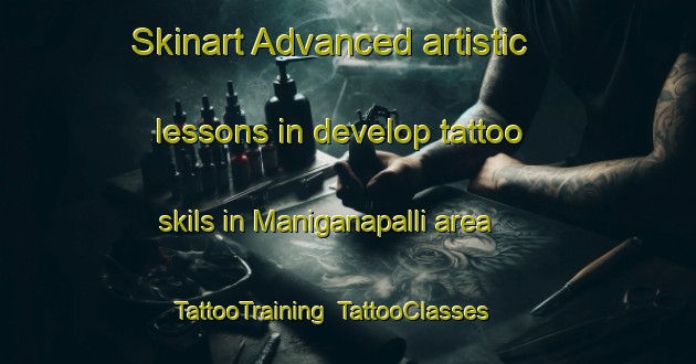 Skinart Advanced artistic lessons in develop tattoo skils in Maniganapalli area | TattooTraining | TattooClasses | SkinartTraining-India