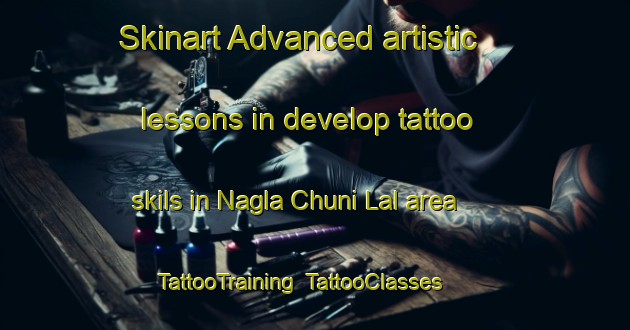 Skinart Advanced artistic lessons in develop tattoo skils in Nagla Chuni Lal area | TattooTraining | TattooClasses | SkinartTraining-India