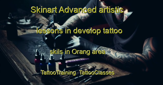 Skinart Advanced artistic lessons in develop tattoo skils in Orang area | TattooTraining | TattooClasses | SkinartTraining-India
