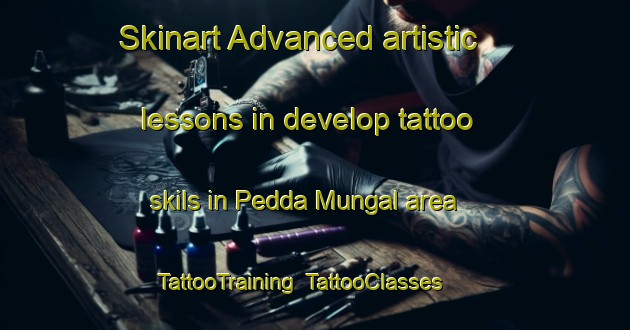 Skinart Advanced artistic lessons in develop tattoo skils in Pedda Mungal area | TattooTraining | TattooClasses | SkinartTraining-India