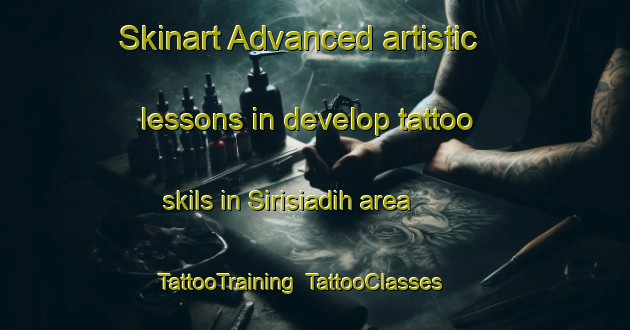 Skinart Advanced artistic lessons in develop tattoo skils in Sirisiadih area | TattooTraining | TattooClasses | SkinartTraining-India