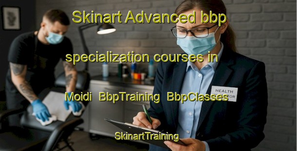 Skinart Advanced bbp specialization courses in Moidi | BbpTraining | BbpClasses | SkinartTraining-India