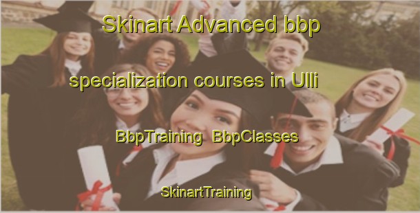 Skinart Advanced bbp specialization courses in Ulli | BbpTraining | BbpClasses | SkinartTraining-India