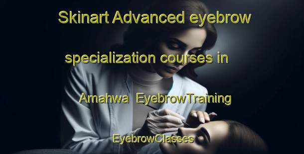 Skinart Advanced eyebrow specialization courses in Amahwa | EyebrowTraining | EyebrowClasses | SkinartTraining-India