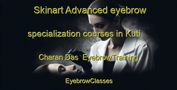Skinart Advanced eyebrow specialization courses in Kuti Charan Das | EyebrowTraining | EyebrowClasses | SkinartTraining-India