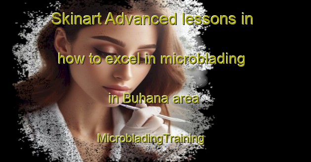 Skinart Advanced lessons in how to excel in microblading in Buhana area | MicrobladingTraining | MicrobladingClasses | SkinartTraining-India