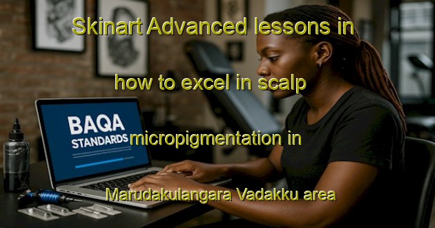 Skinart Advanced lessons in how to excel in scalp micropigmentation in Marudakulangara Vadakku area | SmpTraining | SmpClasses | SkinartTraining-India