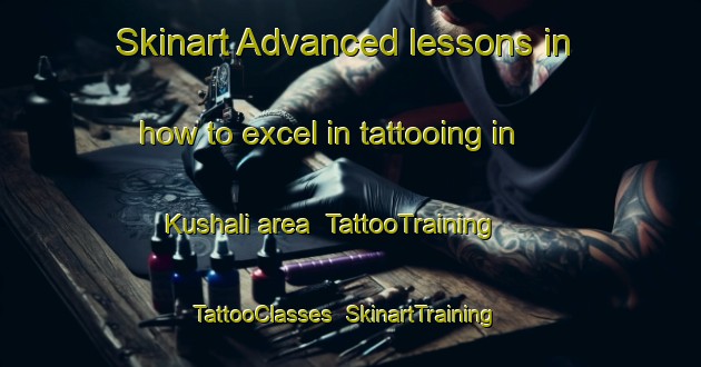 Skinart Advanced lessons in how to excel in tattooing in Kushali area | TattooTraining | TattooClasses | SkinartTraining-India