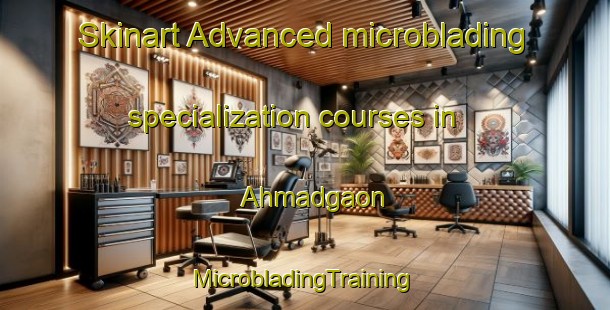 Skinart Advanced microblading specialization courses in Ahmadgaon | #MicrobladingTraining #MicrobladingClasses #SkinartTraining-India