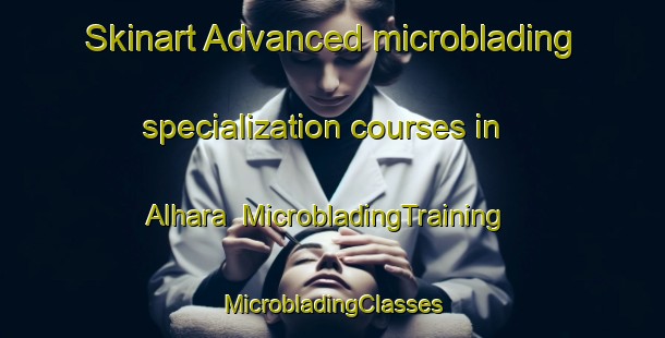 Skinart Advanced microblading specialization courses in Alhara | #MicrobladingTraining #MicrobladingClasses #SkinartTraining-India