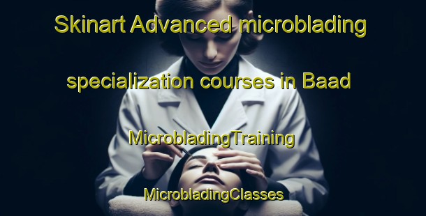 Skinart Advanced microblading specialization courses in Baad | #MicrobladingTraining #MicrobladingClasses #SkinartTraining-India