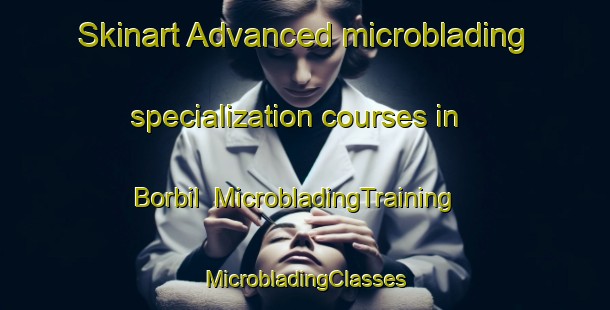 Skinart Advanced microblading specialization courses in Borbil | #MicrobladingTraining #MicrobladingClasses #SkinartTraining-India