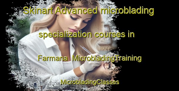 Skinart Advanced microblading specialization courses in Farmana | #MicrobladingTraining #MicrobladingClasses #SkinartTraining-India