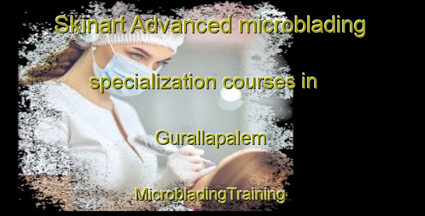 Skinart Advanced microblading specialization courses in Gurallapalem | #MicrobladingTraining #MicrobladingClasses #SkinartTraining-India