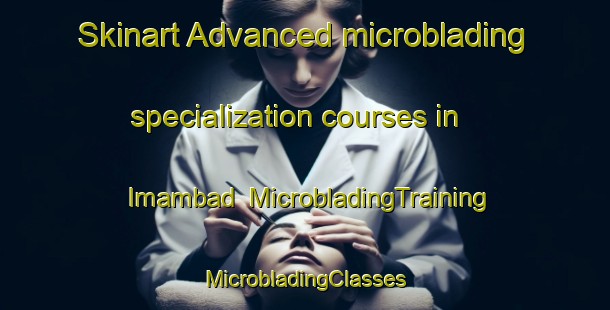 Skinart Advanced microblading specialization courses in Imambad | #MicrobladingTraining #MicrobladingClasses #SkinartTraining-India