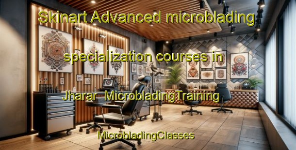 Skinart Advanced microblading specialization courses in Jharar | MicrobladingTraining | MicrobladingClasses | SkinartTraining-India