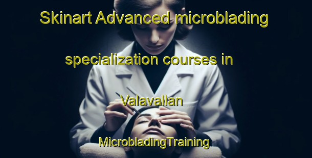 Skinart Advanced microblading specialization courses in Valavallan | #MicrobladingTraining #MicrobladingClasses #SkinartTraining-India