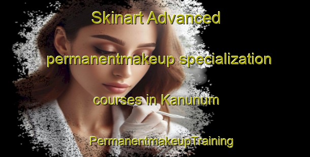 Skinart Advanced permanentmakeup specialization courses in Kanunum | #PermanentmakeupTraining #PermanentmakeupClasses #SkinartTraining-India