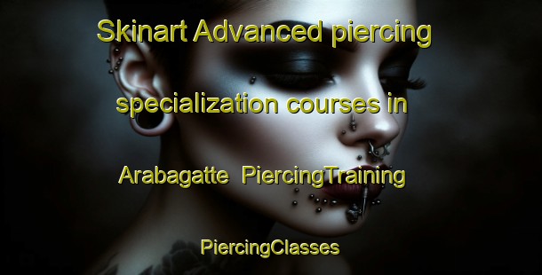 Skinart Advanced piercing specialization courses in Arabagatte | #PiercingTraining #PiercingClasses #SkinartTraining-India