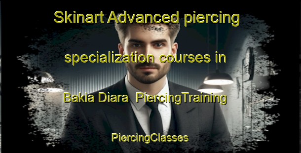 Skinart Advanced piercing specialization courses in Bakia Diara | #PiercingTraining #PiercingClasses #SkinartTraining-India