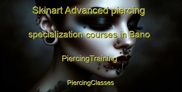 Skinart Advanced piercing specialization courses in Bano | #PiercingTraining #PiercingClasses #SkinartTraining-India