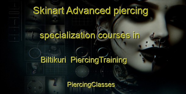 Skinart Advanced piercing specialization courses in Biltikuri | PiercingTraining | PiercingClasses | SkinartTraining-India