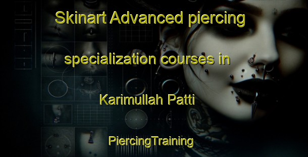 Skinart Advanced piercing specialization courses in Karimullah Patti | #PiercingTraining #PiercingClasses #SkinartTraining-India