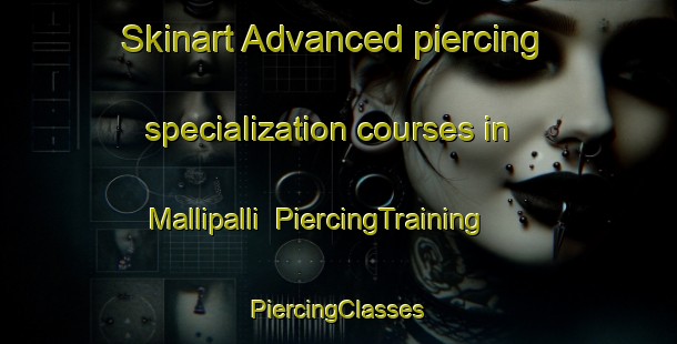 Skinart Advanced piercing specialization courses in Mallipalli | #PiercingTraining #PiercingClasses #SkinartTraining-India