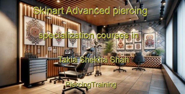 Skinart Advanced piercing specialization courses in Takia Shekha Shah | #PiercingTraining #PiercingClasses #SkinartTraining-India