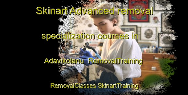 Skinart Advanced removal specialization courses in Adavikolanu | #RemovalTraining #RemovalClasses #SkinartTraining-India