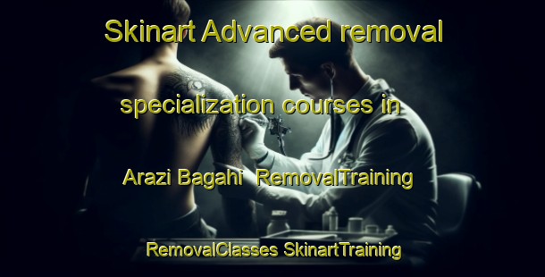 Skinart Advanced removal specialization courses in Arazi Bagahi | #RemovalTraining #RemovalClasses #SkinartTraining-India